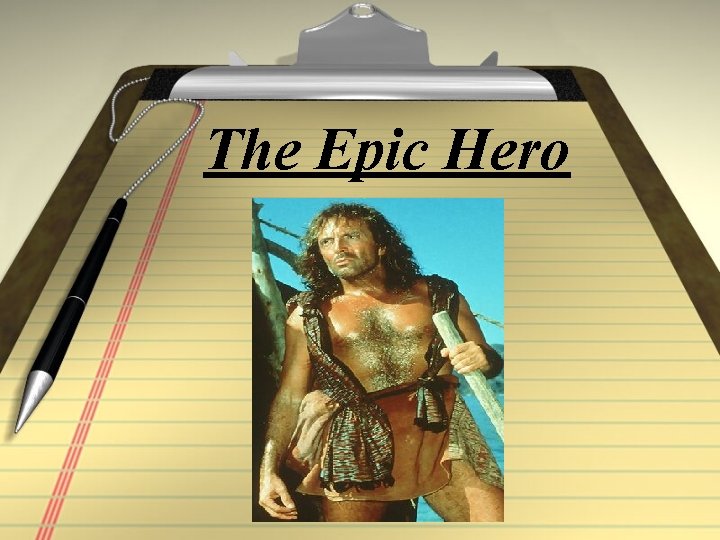 The Epic Hero 