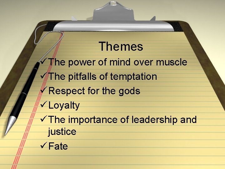 Themes ü The power of mind over muscle ü The pitfalls of temptation ü