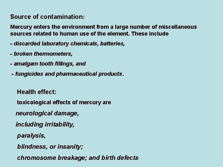 Source of contamination: Mercury enters the environment from a large number of miscellaneous sources