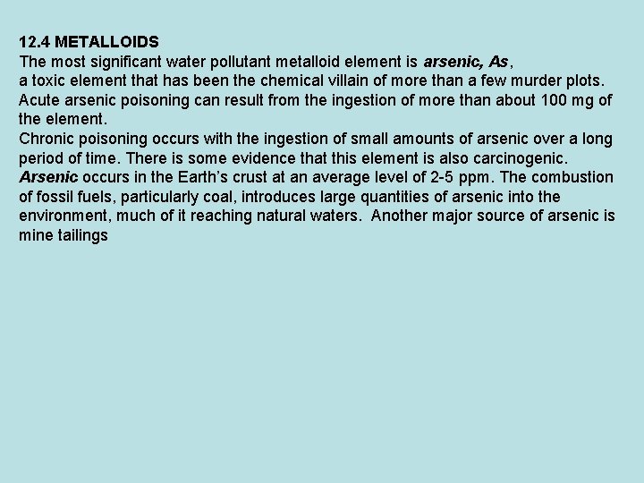 12. 4 METALLOIDS The most significant water pollutant metalloid element is arsenic, As, a