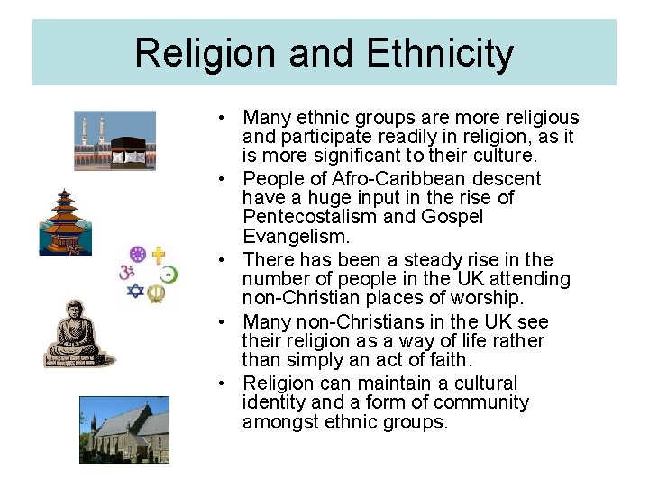 Religion and Ethnicity • Many ethnic groups are more religious and participate readily in
