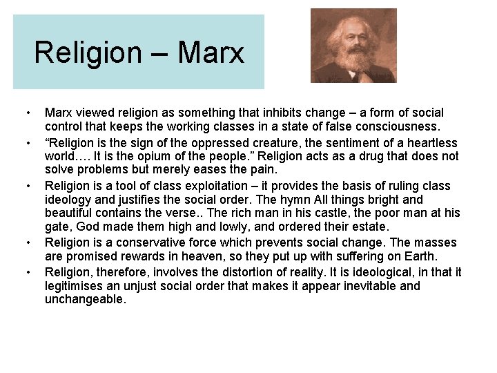 Religion – Marx • • • Marx viewed religion as something that inhibits change