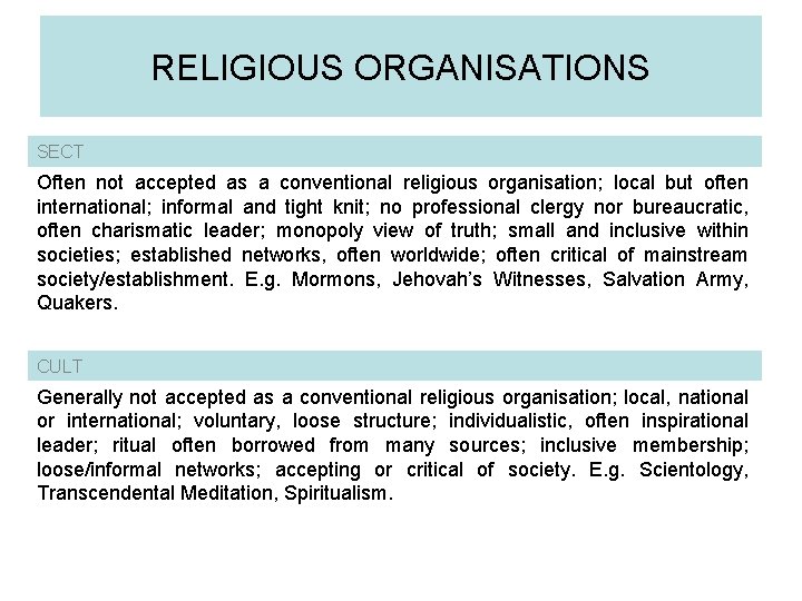 RELIGIOUS ORGANISATIONS SECT Often not accepted as a conventional religious organisation; local but often