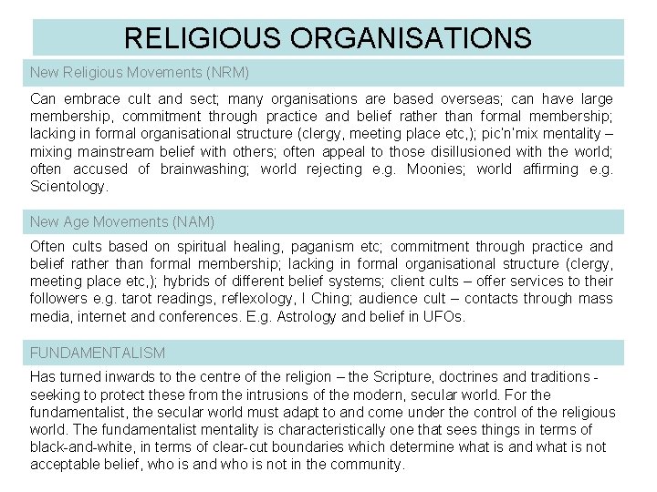 RELIGIOUS ORGANISATIONS New Religious Movements (NRM) Can embrace cult and sect; many organisations are