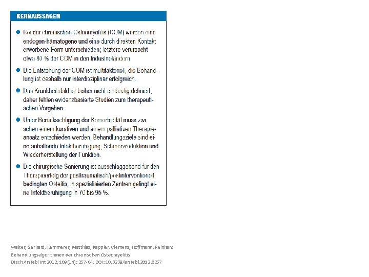 Walter, Gerhard; Kemmerer, Matthias; Kappler, Clemens; Hoffmann, Reinhard Behandlungsalgorithmen der chronischen Osteomyelitis Dtsch Arztebl