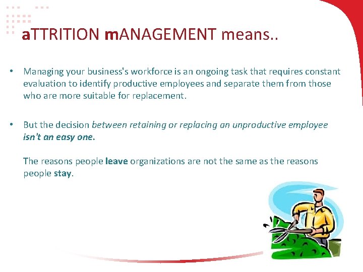 a. TTRITION m. ANAGEMENT means. . • Managing your business's workforce is an ongoing