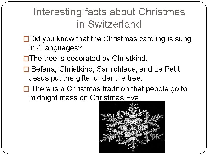 Interesting facts about Christmas in Switzerland �Did you know that the Christmas caroling is
