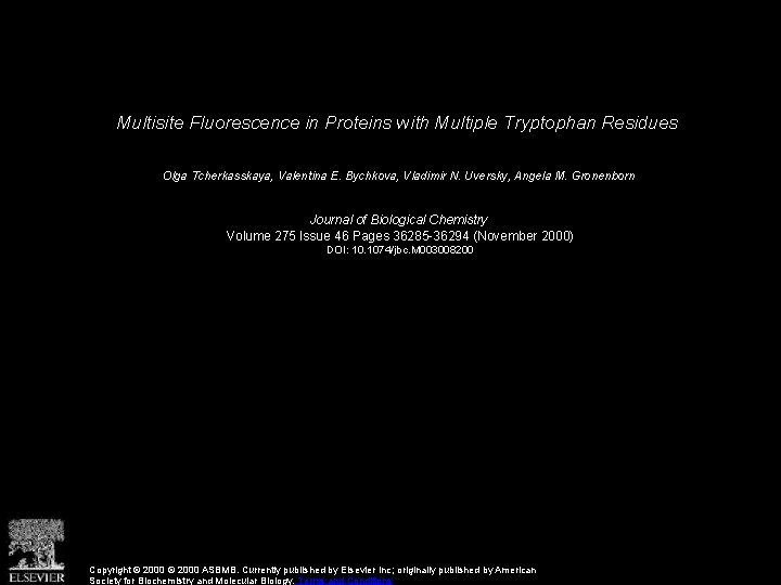 Multisite Fluorescence in Proteins with Multiple Tryptophan Residues Olga Tcherkasskaya, Valentina E. Bychkova, Vladimir