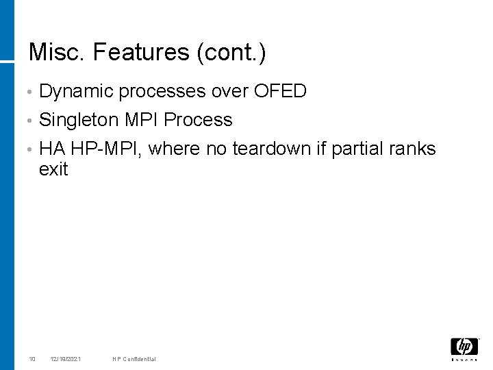 Misc. Features (cont. ) • Dynamic processes over OFED • Singleton MPI Process •