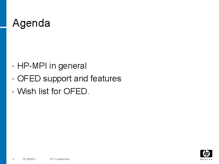 Agenda HP-MPI in general • OFED support and features • Wish list for OFED.