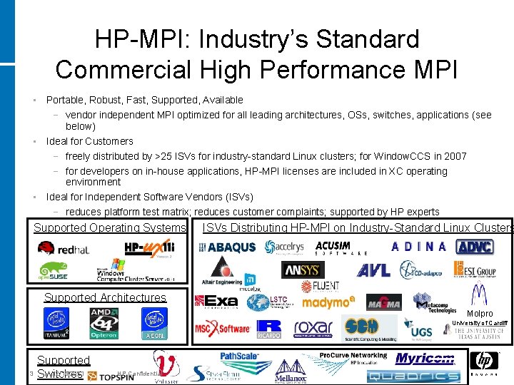 HP-MPI: Industry’s Standard Commercial High Performance MPI • Portable, Robust, Fast, Supported, Available −