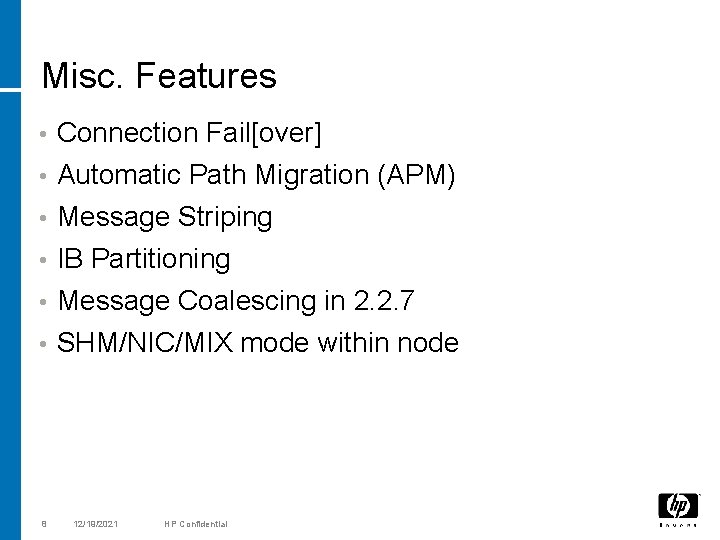 Misc. Features • Connection Fail[over] • Automatic Path Migration (APM) Message Striping • IB