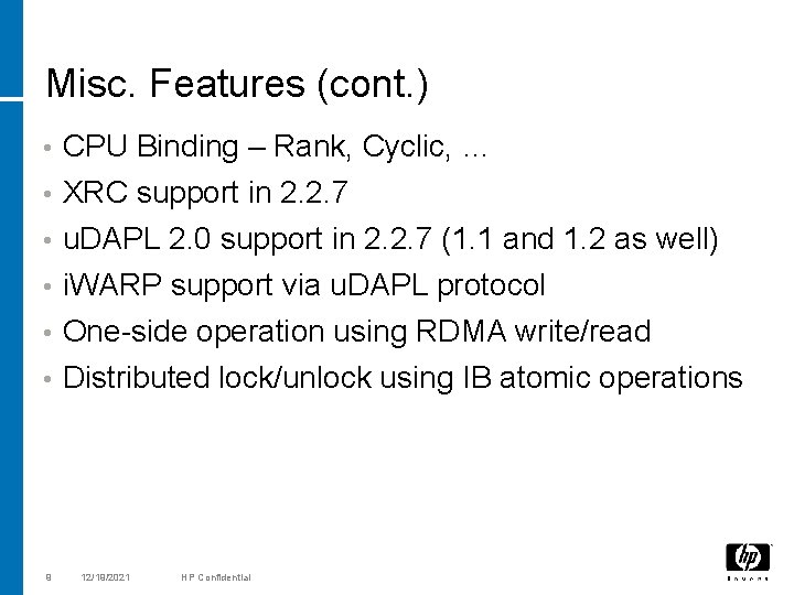 Misc. Features (cont. ) • CPU Binding – Rank, Cyclic, … • XRC support