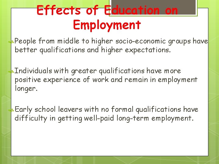Effects of Education on Employment People from middle to higher socio-economic groups have better