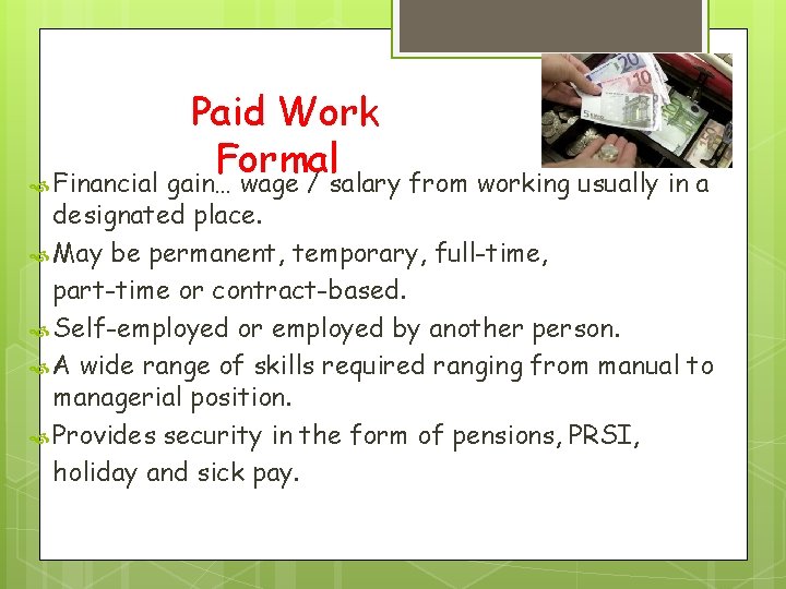  Financial Paid Work Formal gain… wage / salary from working usually in a