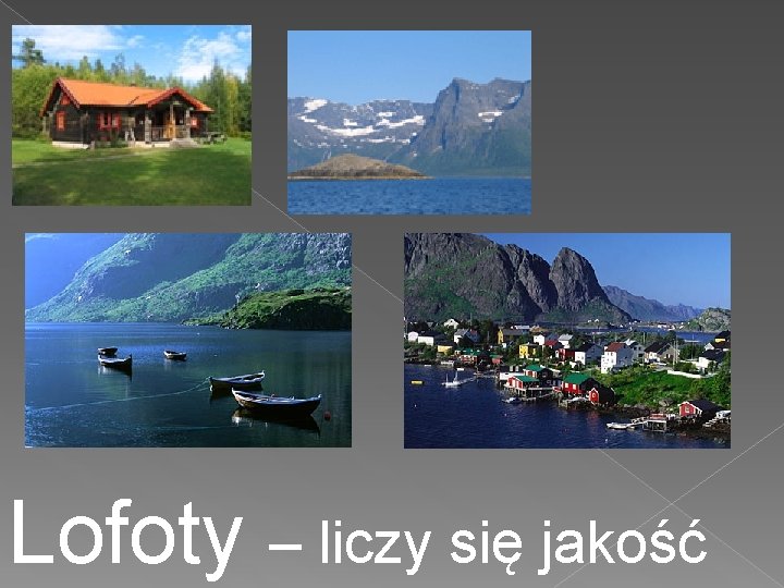 Lofoty – liczy się jakość 