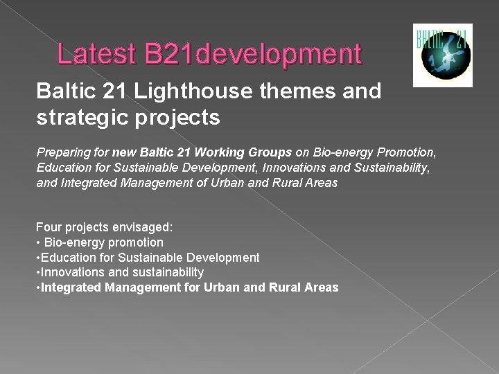 Latest B 21 development Baltic 21 Lighthouse themes and strategic projects Preparing for new