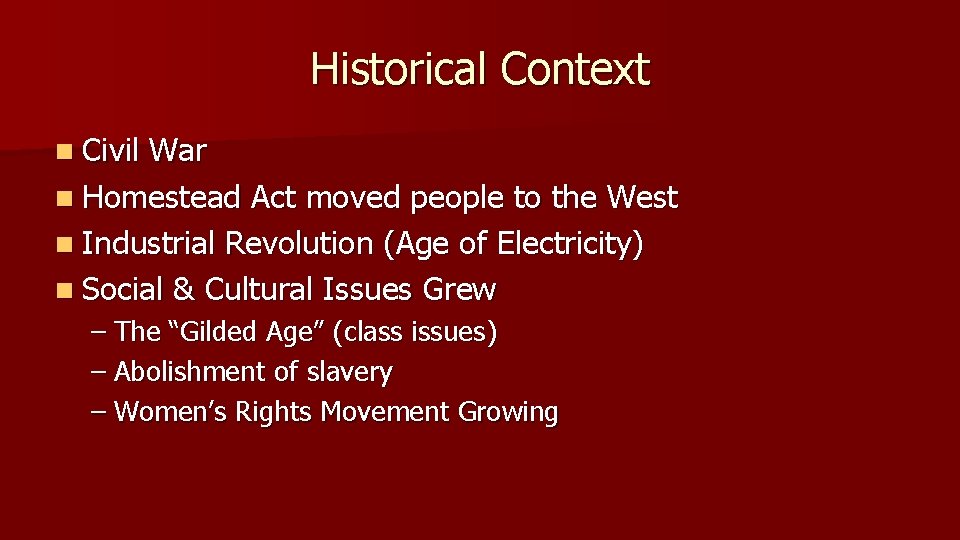 Historical Context n Civil War n Homestead Act moved people to the West n