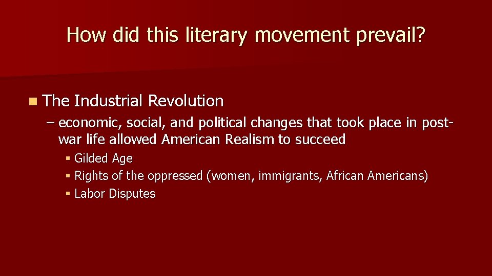 How did this literary movement prevail? n The Industrial Revolution – economic, social, and