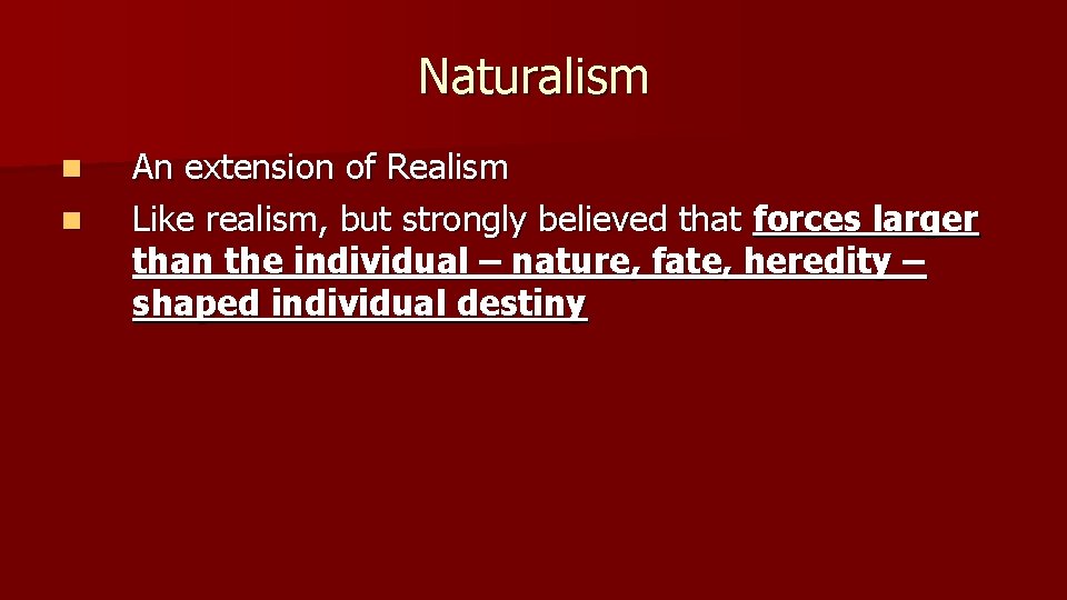 Naturalism n n An extension of Realism Like realism, but strongly believed that forces