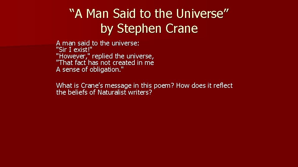 “A Man Said to the Universe” by Stephen Crane A man said to the
