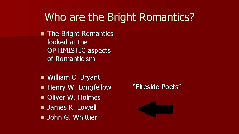 Who are the Bright Romantics? n The Bright Romantics looked at the OPTIMISTIC aspects