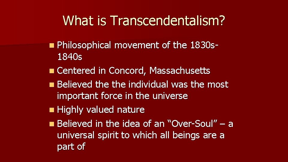 What is Transcendentalism? n Philosophical movement of the 1830 s- 1840 s n Centered