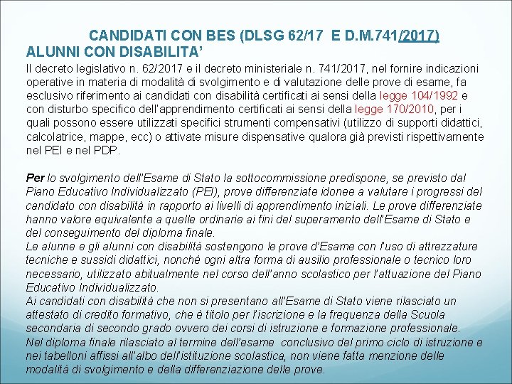 CANDIDATI CON BES (DLSG 62/17 E D. M. 741/2017) ALUNNI CON DISABILITA’ Il decreto