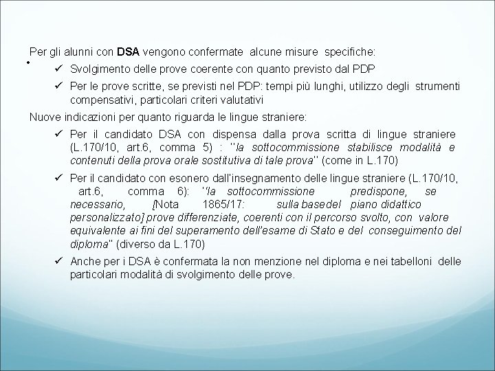 Per gli alunni con DSA vengono confermate alcune misure specifiche: • Svolgimento delle prove