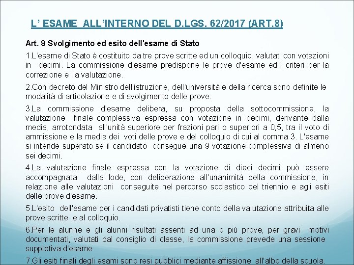 L’ ESAME ALL’INTERNO DEL D. LGS. 62/2017 (ART. 8) Art. 8 Svolgimento ed esito