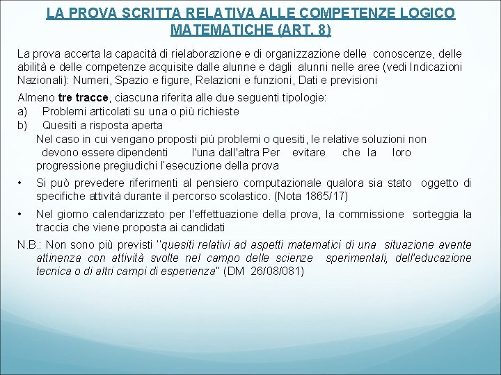 LA PROVA SCRITTA RELATIVA ALLE COMPETENZE LOGICO MATEMATICHE (ART. 8) La prova accerta la