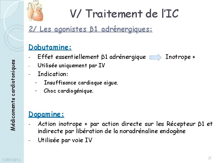 V/ Traitement de l’IC 2/ Les agonistes β 1 adrénergiques: Médicaments cardiotoniques Dobutamine: -