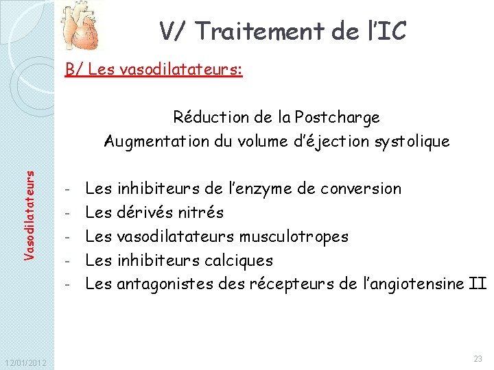 V/ Traitement de l’IC B/ Les vasodilatateurs: Vasodilatateurs Réduction de la Postcharge Augmentation du