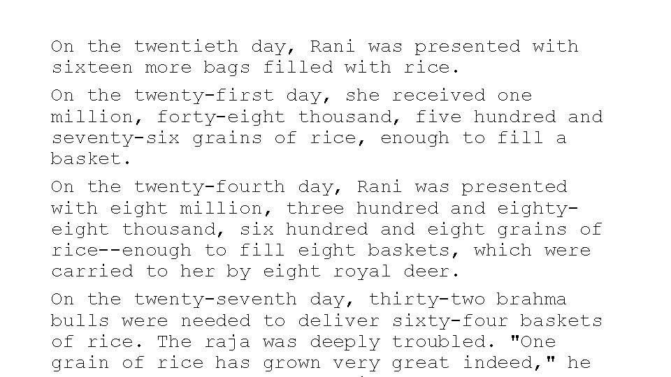 On the twentieth day, Rani was presented with sixteen more bags filled with rice. On the twentieth day, Rani was presented with sixteen more bags filled with rice.