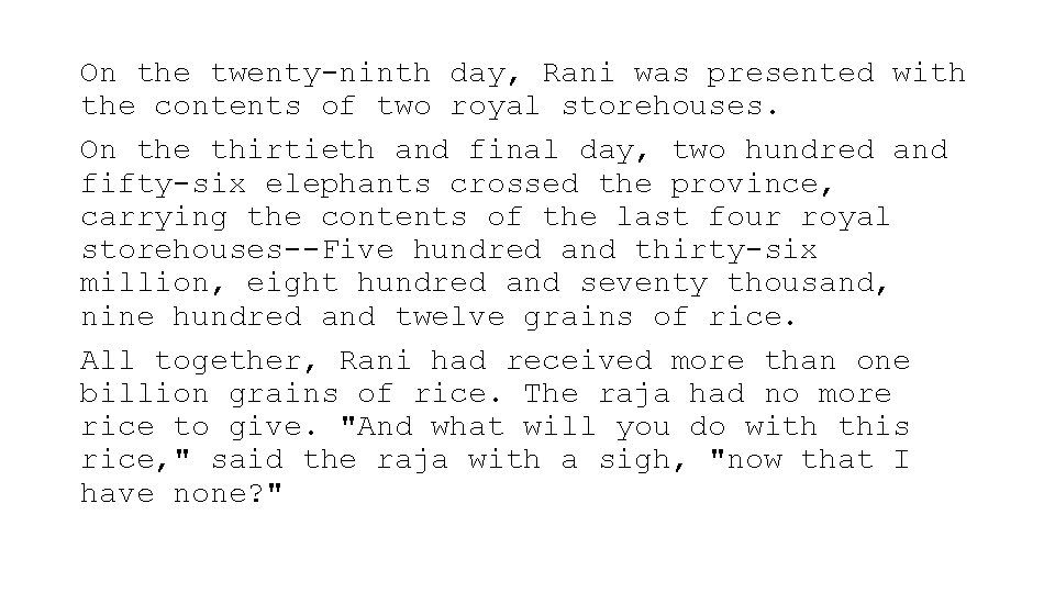 On the twenty-ninth day, Rani was presented with the contents of two royal storehouses. On the twenty-ninth day, Rani was presented with the contents of two royal storehouses.