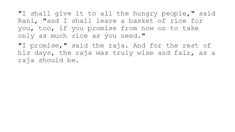 "I shall give it to all the hungry people, " said Rani, "and I "I shall give it to all the hungry people, " said Rani, "and I
