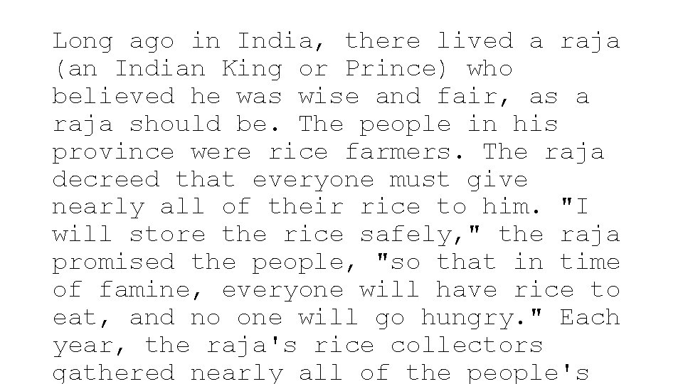 Long ago in India, there lived a raja (an Indian King or Prince) who Long ago in India, there lived a raja (an Indian King or Prince) who
