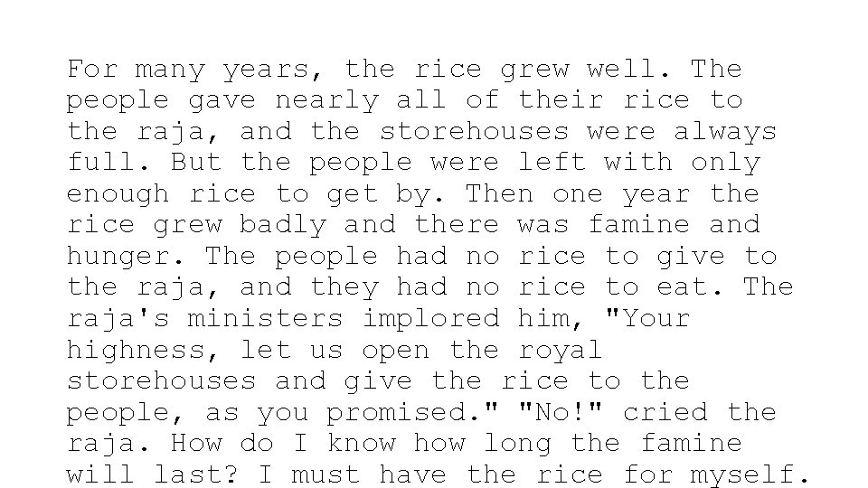 For many years, the rice grew well. The people gave nearly all of their For many years, the rice grew well. The people gave nearly all of their