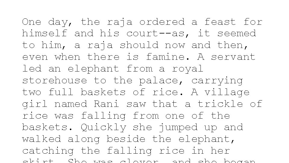 One day, the raja ordered a feast for himself and his court--as, it seemed One day, the raja ordered a feast for himself and his court--as, it seemed