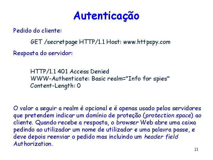Autenticação Pedido do cliente: GET /secretpage HTTP/1. 1 Host: www. httpspy. com Resposta do