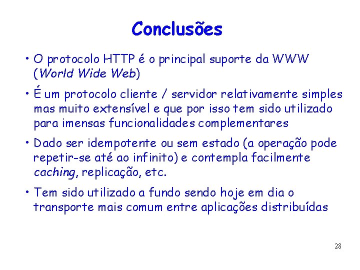 Conclusões • O protocolo HTTP é o principal suporte da WWW (World Wide Web)