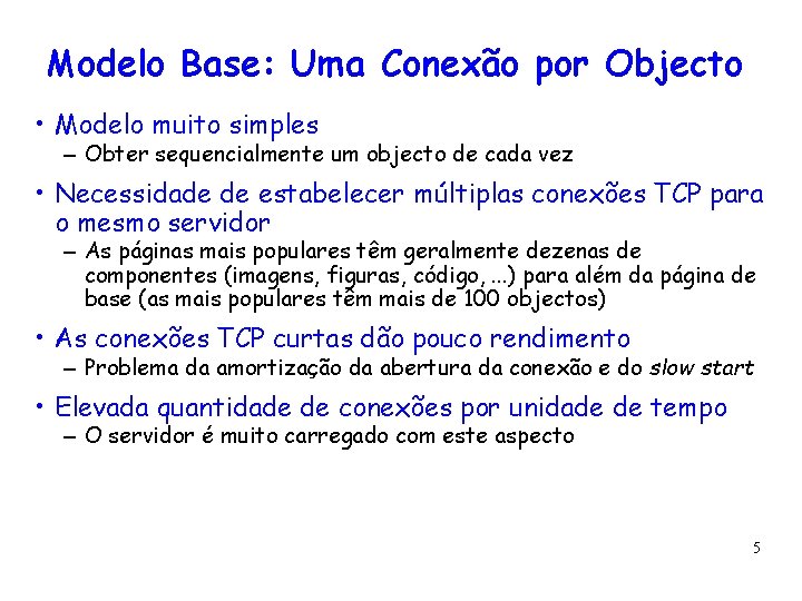 Modelo Base: Uma Conexão por Objecto • Modelo muito simples – Obter sequencialmente um