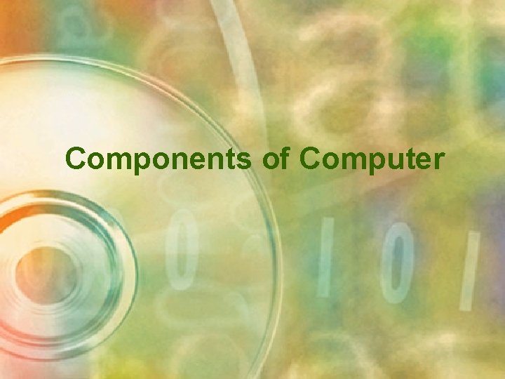 Data Output Components Components of Computer Output The data that has
