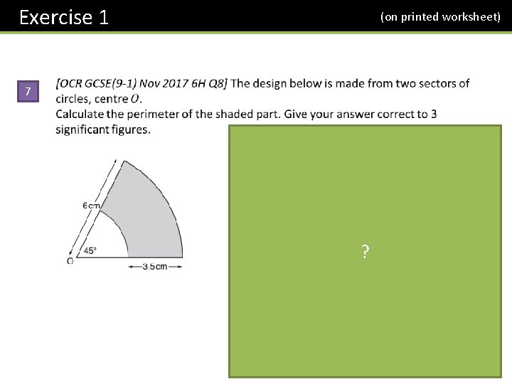 Exercise 1 (on printed worksheet) 7 ? 