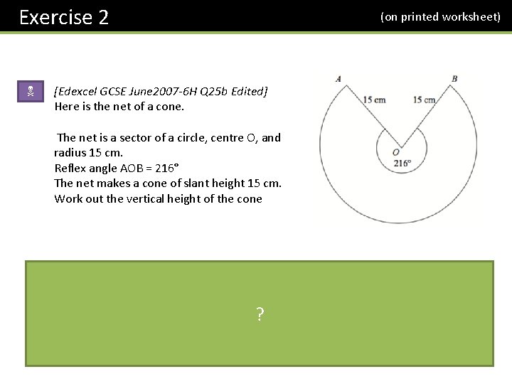 Exercise 2 N (on printed worksheet) [Edexcel GCSE June 2007 -6 H Q 25
