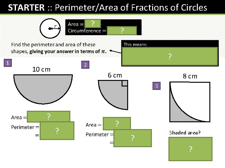 STARTER : : Perimeter/Area of Fractions of Circles ? 1 ? ? 2 10