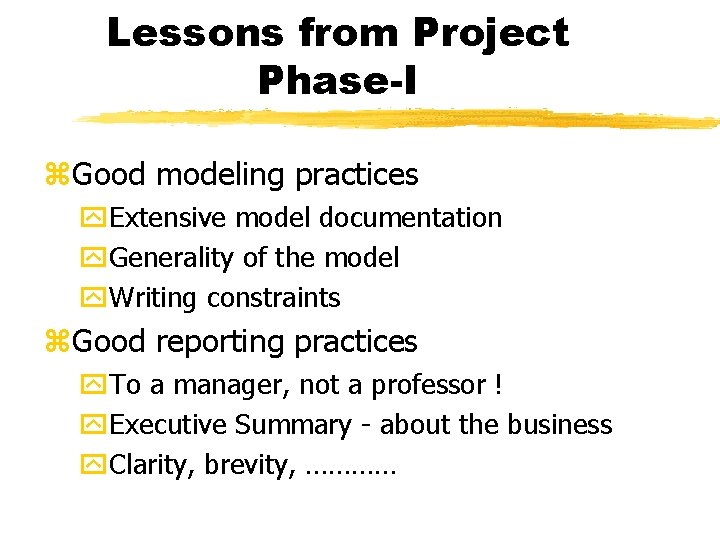Lessons from Project Phase-I z. Good modeling practices y. Extensive model documentation y. Generality