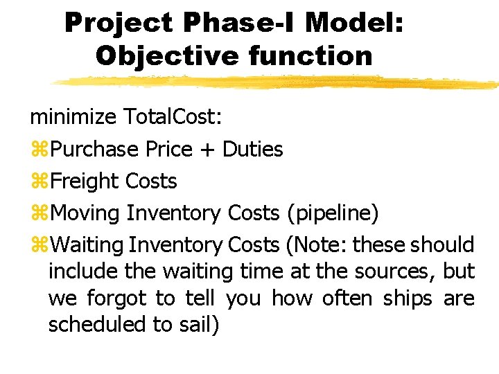 Project Phase-I Model: Objective function minimize Total. Cost: z. Purchase Price + Duties z.