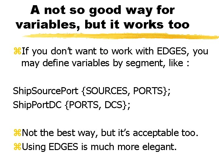 A not so good way for variables, but it works too z. If you