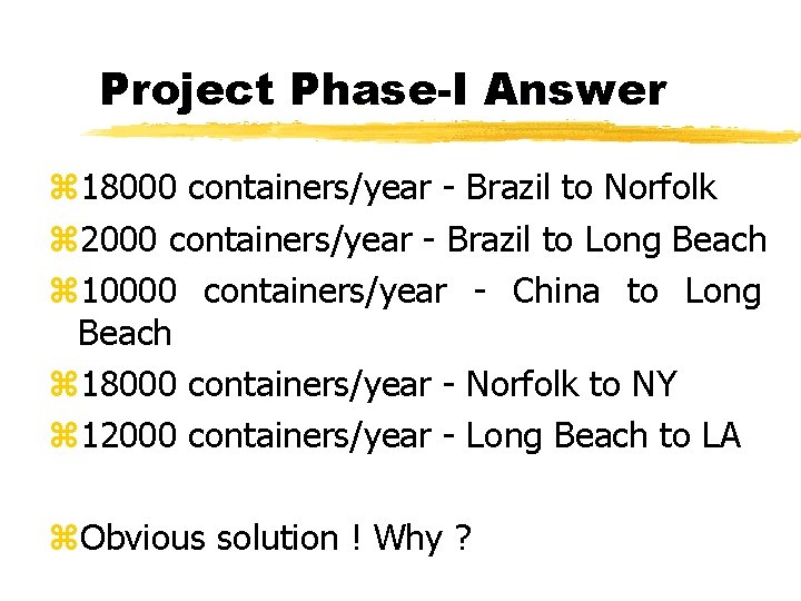 Project Phase-I Answer z 18000 containers/year - Brazil to Norfolk z 2000 containers/year -